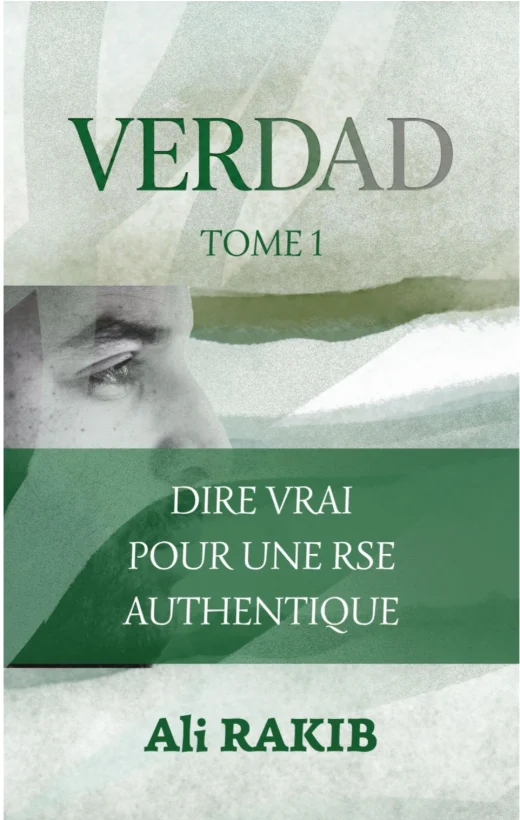 VERDAD Tome 1 — Dire vrai pour une RSE authentique, par Ali Rakib